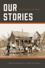 Our Stories: Black Families in Early Dallas (Texas Local Series #7) By George Keaton, Jr. (Editor), Judith Garrett Segura (Editor) Cover Image