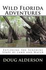 Wild Florida Adventures: Exploring the Sunshine State by Land and Water By Doug Alderson Cover Image