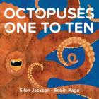 Octopuses One to Ten By Ellen Jackson, Robin Page (Illustrator) Cover Image