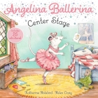 Center Stage (Angelina Ballerina) By Katharine Holabird, Helen Craig (Illustrator) Cover Image