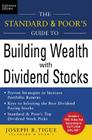 The Standard & Poor's Guide to Building Wealth with Dividend Stocks By Joseph Tigue Cover Image