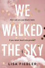 We Walked the Sky By Lisa Fiedler Cover Image