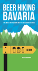 Beer Hiking Bavaria: The Most Refreshing Way to Discover Bavaria By Rich Carbonara Cover Image