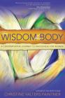 The Wisdom of the Body: A Contemplative Journey to Wholeness for Women By Christine Valters Paintner Cover Image