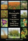 A Photographic Guide to the Vegetation of the South Texas Sand Sheet (Perspectives on South Texas, sponsored by Texas A&M University-Kingsville) By Dexter Peacock, Forrest Smith Cover Image
