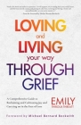 Loving and Living Your Way Through Grief: A Comprehensive Guide to Reclaiming and Cultivating Joy and Carrying on in the Face of Loss (a Grief Recover Cover Image