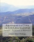 Amazonas la Cuna de Los Chachapoyas: Paisaje, Folklore e Historia By Juan Tejedo Huaman (Introduction by), Roger Mori Tuesta (Editor), Arturo Mori Hidalgo Cover Image