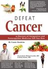 Defeat Cancer: 15 Doctors of Integrative & Naturopathic Medicine Tell You How Cover Image