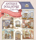 Antique Dollhouse Coloring: Enchanting Miniature Worlds to Color & Explore By Yumiko Tezuka Cover Image