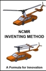 Ncmr Inventing Method: A Formula for Innovation By John Robert Andrew, John Andrew Cover Image