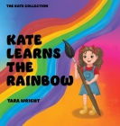 Kate Learns the Rainbow By Tara Wright Cover Image