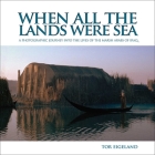 When All the Lands Were Sea: A Photographic Journey into the Lives of the Marsh Arabs of Iraq By Tor Eigeland Cover Image