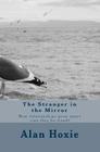 The Stranger in the Mirror: How relationships grow apart -can they be fixed? By Alan Ray Hoxie Cover Image
