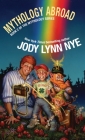 Mythology Abroad By Jody Lynn Nye Cover Image