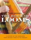 The Book of Looms: A History of the Handloom from Ancient Times to the Present Cover Image