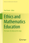 Ethics and Mathematics Education: The Good, the Bad and the Ugly (Advances in Mathematics Education) Cover Image