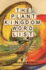 The Plant Kingdom Word List: Botanical and Horticultural Words Acceptable in Crossword Games and Superscrabble Club Plays By Maliha Mendoza Mahmood Cover Image