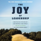 The Joy of Leadership Lib/E: How Positive Psychology Can Maximize Your Impact (and Make You Happier) in a Challenging World Cover Image