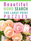 Beautiful Word Search Puzzle Books For Adults Large Print: 200 Word Search Games With Solutions For You To Relieve Boredom And Stress Perfect For Read Cover Image