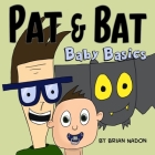 Pat & Bat: Baby Basics By Brian Nadon Cover Image