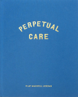 Perpetual Care By Clay Maxwell Jordan (Photographer) Cover Image