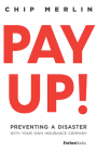 Pay Up!: Preventing a Disaster with Your Own Insurance Company By Chip Merlin Cover Image