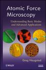 Atomic Force Microscopy: Understanding Basic Modes and Advanced Applications By Greg Haugstad Cover Image