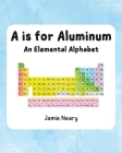 A is for Aluminum: An Elemental Alphabet Cover Image