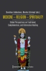 Medicine - Religion - Spirituality: Global Perspectives on Traditional, Complementary, and Alternative Healing (Religious Studies) By Dorothea Lüddeckens (Editor), Monika Schrimpf (Editor) Cover Image