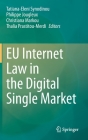 Eu Internet Law in the Digital Single Market By Tatiana-Eleni Synodinou (Editor), Philippe Jougleux (Editor), Christiana Markou (Editor) Cover Image