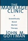 The Marriage Clinic: A Scientifically Based Marital Therapy By John M. Gottman, Ph.D. Cover Image