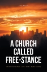 A Church Called Free-Stance: The Story of a Small Church with a Mighty Calling By Janie Baetsle Cover Image