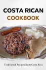 Costa Rican Cookbook: Traditional Recipes from Costa Rica Cover Image