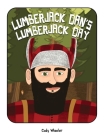 Lumberjack Dan's Lumberjack Day By Cody Wheeler Cover Image