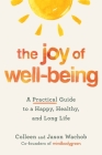 The Joy of Well-Being: A Practical Guide to a Happy, Healthy, and Long Life By Jason Wachob, Colleen Wachob Cover Image