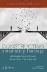 Constructing a Mediating Theology: Affirming the Impassibility and the Passibility of the Triune God By J. D. Kim, Paul T. Nimmo (Foreword by) Cover Image