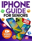 iPhone Guide for Seniors: A Comprehensive Guide for Seniors New to Smartphone Tecnology with Step by Step Instructions. By Eva Newton Cover Image