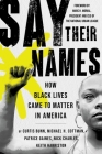 Say Their Names: How Black Lives Came to Matter in America By Curtis Bunn, Michael H. Cottman, Patrice Gaines, Nick Charles, Keith Harriston Cover Image