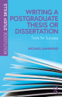 Writing a Postgraduate Thesis or Dissertation: Tools for Success By Michael Hammond Cover Image
