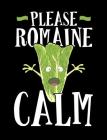 Please Romaine Calm: Funny Quotes and Pun Themed College Ruled Composition Notebook By Punny Notebooks Cover Image