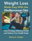 Weight Loss Made Easy With the Mediterranean Diet Cover Image