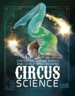 Contortion, German Wheels, and Other Mind-Bending Circus Science By Marcia Amidon Lusted Cover Image
