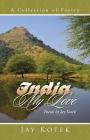 India, My Love: A Collection of Poetry By Jay Kotek Cover Image
