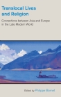 Translocal Lives and Religion: Connections Between Asia and Europe in the Late Modern World (Study of Religion in a Global Context) Cover Image