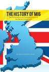 The History of Mi6: The Intelligence and Espionage Agency of the British Government By Antonella Colonna Vilasi Cover Image