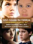 Life's Lessons for Children: (and for Teachers and Parents, Too!) By Janice Loschiavo, Richard William Loschiavo (Illustrator) Cover Image