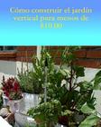 Como construir jardin vertical de menos de $ 10.00: El inglés al español By John M. Wansor Cover Image