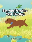 Eco And Frendlee Visit The Bog By L. C. Madalion Cover Image