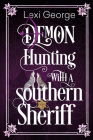 Demon Hunting with a Southern Sheriff By Lexi George Cover Image