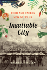 Insatiable City: Food and Race in New Orleans Cover Image
